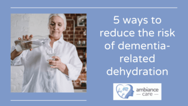 How to prevent dehydration in people with dementia