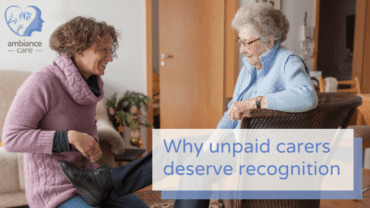 Unpaid dementia carers deserve recognition