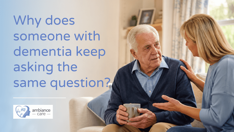 why does someone with dementia keep repeating the same question?