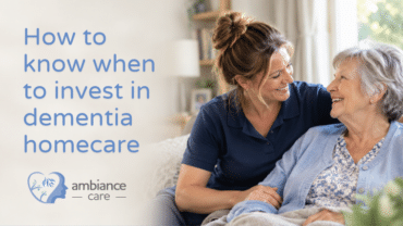 How to know when it's time to invest in dementia homecase in Stockport, Trafford and South Manchester