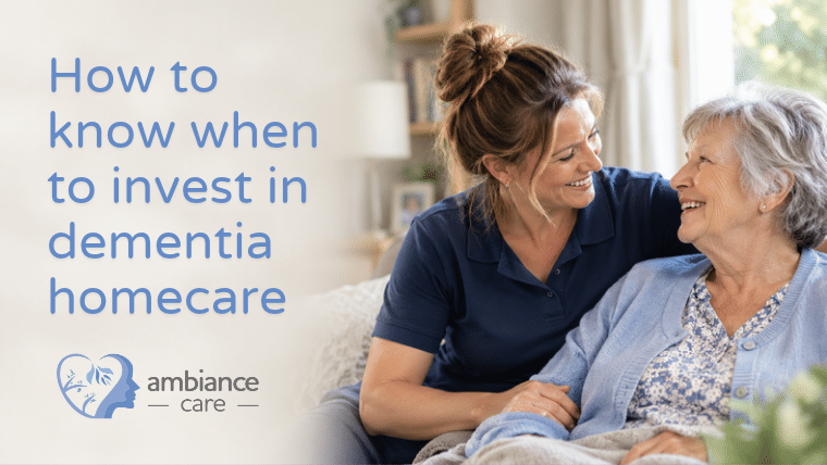 How to know when it's time to invest in dementia homecase in Stockport, Trafford and South Manchester